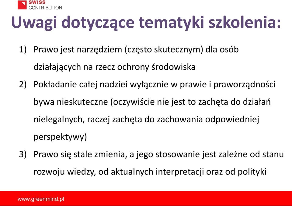 nie jest to zachęta do działań nielegalnych, raczej zachęta do zachowania odpowiedniej perspektywy) 3) Prawo się