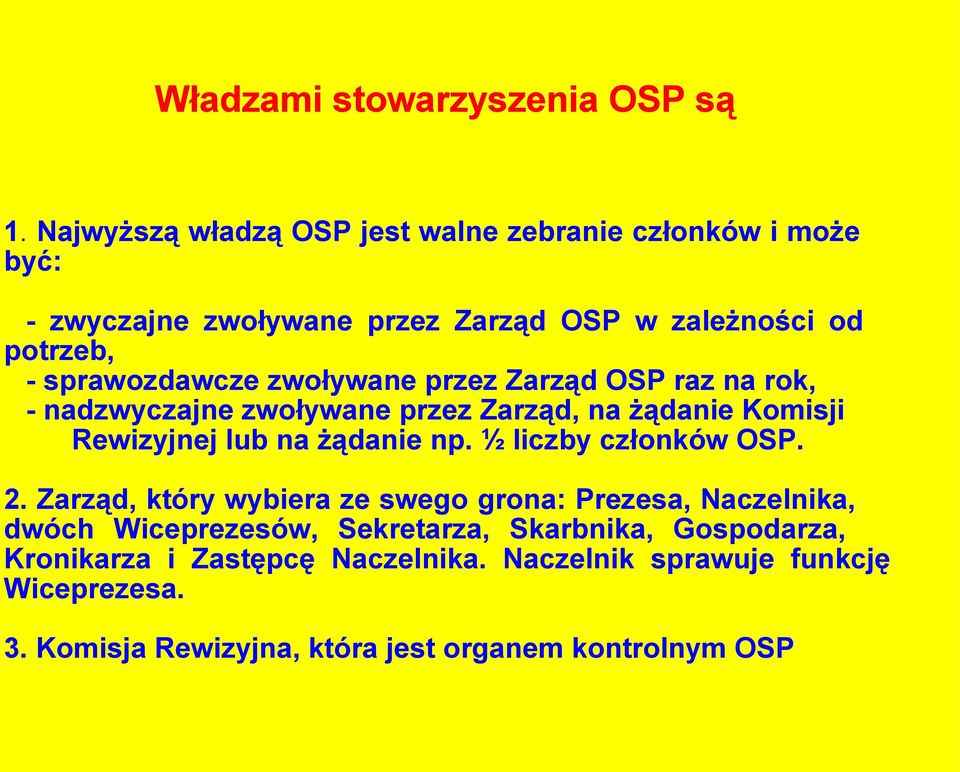 zwoływane przez Zarząd OSP raz na rok, - nadzwyczajne zwoływane przez Zarząd, na żądanie Komisji Rewizyjnej lub na żądanie np.