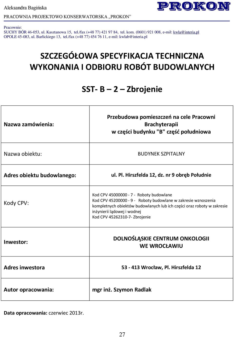 pl SZCZEGÓŁOWA SPECYFIKACJA TECHNICZNA WYKONANIA I ODBIORU ROBÓT BUDOWLANYCH SST- B 2 Zbrojenie Nazwa zamówienia: Przebudowa pomieszczeń na cele Pracowni Brachyterapii w części budynku "B" część