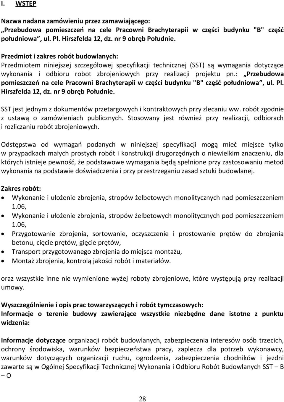 : Przebudowa pomieszczeń na cele Pracowni Brachyterapii w części budynku "B" część południowa, ul. Pl. Hirszfelda 12, dz. nr 9 obręb Południe.