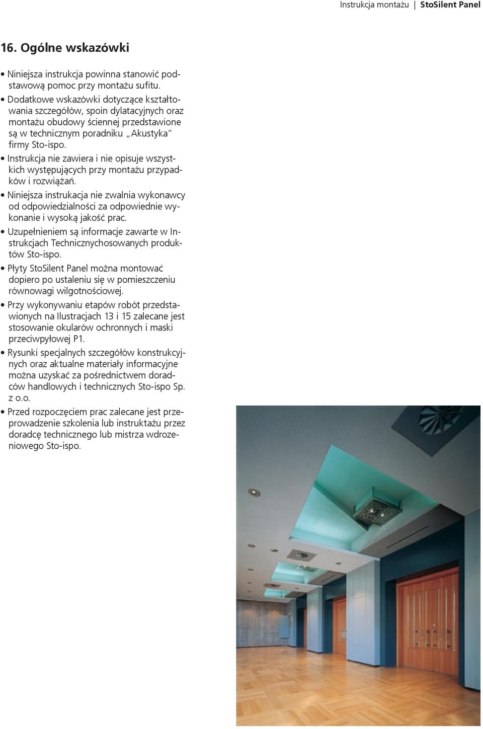 Instrukcja nie zawiera i nie opisuje wszystkich występujących przy montażu przypadków i rozwiążań.