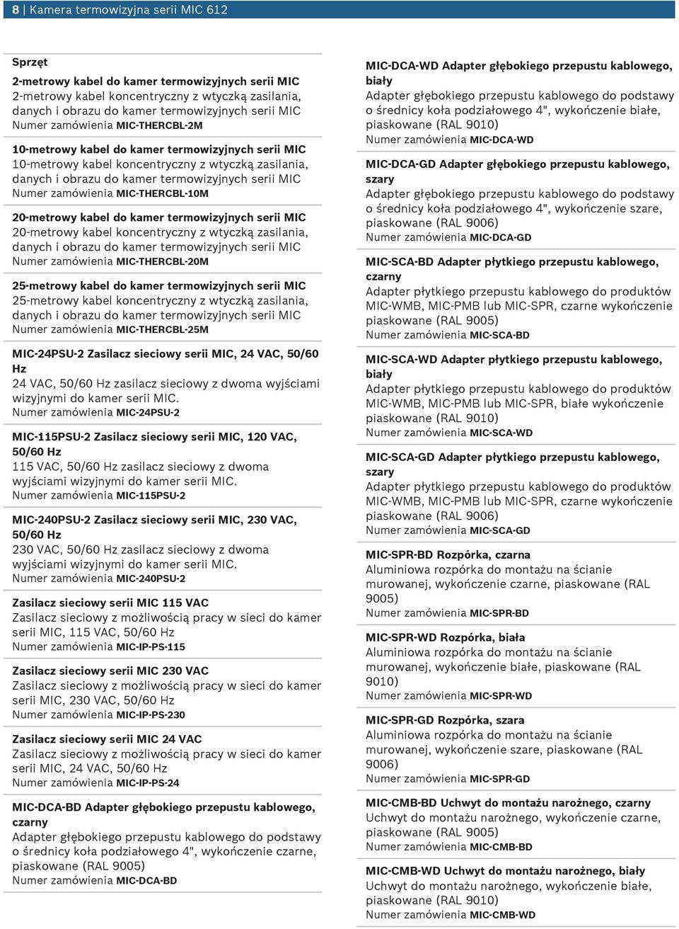 MIC-THERCBL-10M 20-metrowy kabel do kamer termowizyjnych serii MIC 20-metrowy kabel koncentryczny z wtyczką zasilania, danych i obrazu do kamer termowizyjnych serii MIC Numer zamówienia