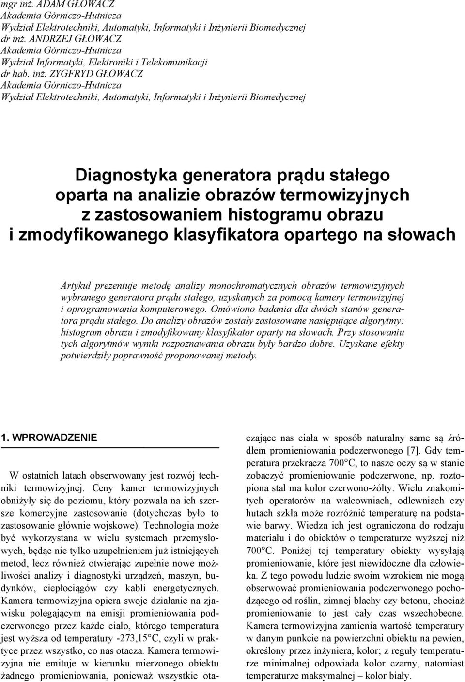 ZYGFRYD GŁOWACZ Akademia Górniczo-Hutnicza Wydział Elektrotechniki, Automatyki, Informatyki i Inżynierii Biomedycznej Diagnostyka generatora prądu stałego oparta na analizie obrazów termowizyjnych z