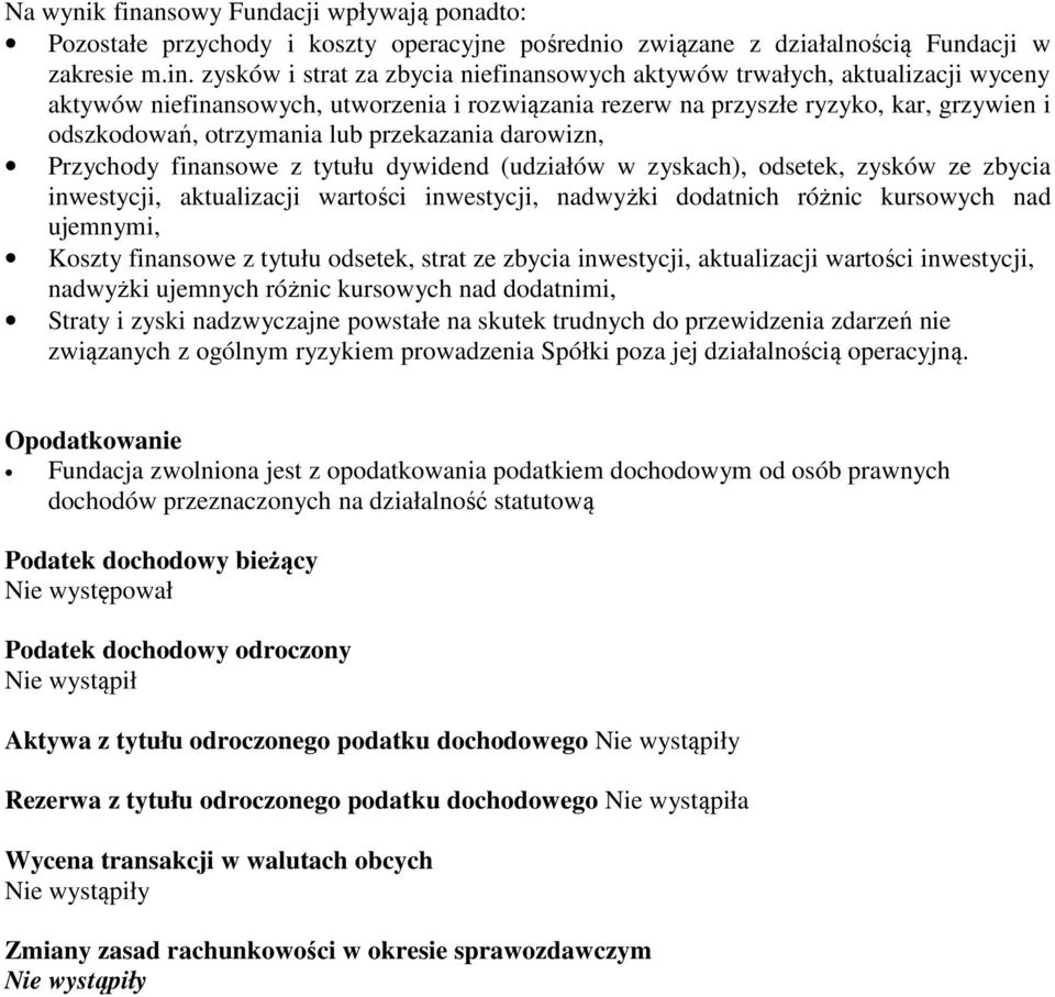 zysków i strat za zbycia niefinansowych aktywów trwałych, aktualizacji wyceny aktywów niefinansowych, utworzenia i rozwiązania rezerw na przyszłe ryzyko, kar, grzywien i odszkodowań, otrzymania lub