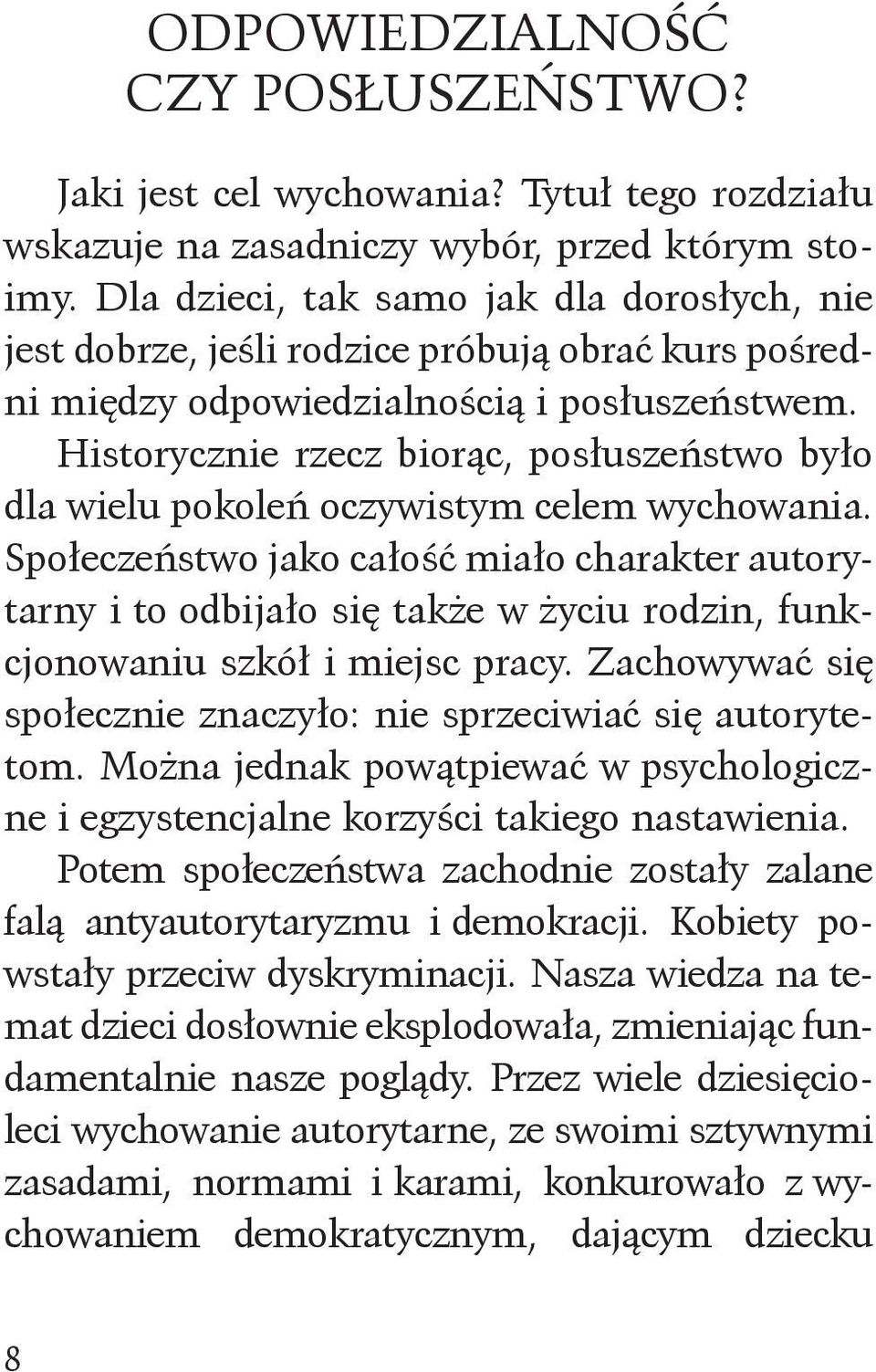 Historycznie rzecz biorąc, posłuszeństwo było dla wielu pokoleń oczywistym celem wychowania.