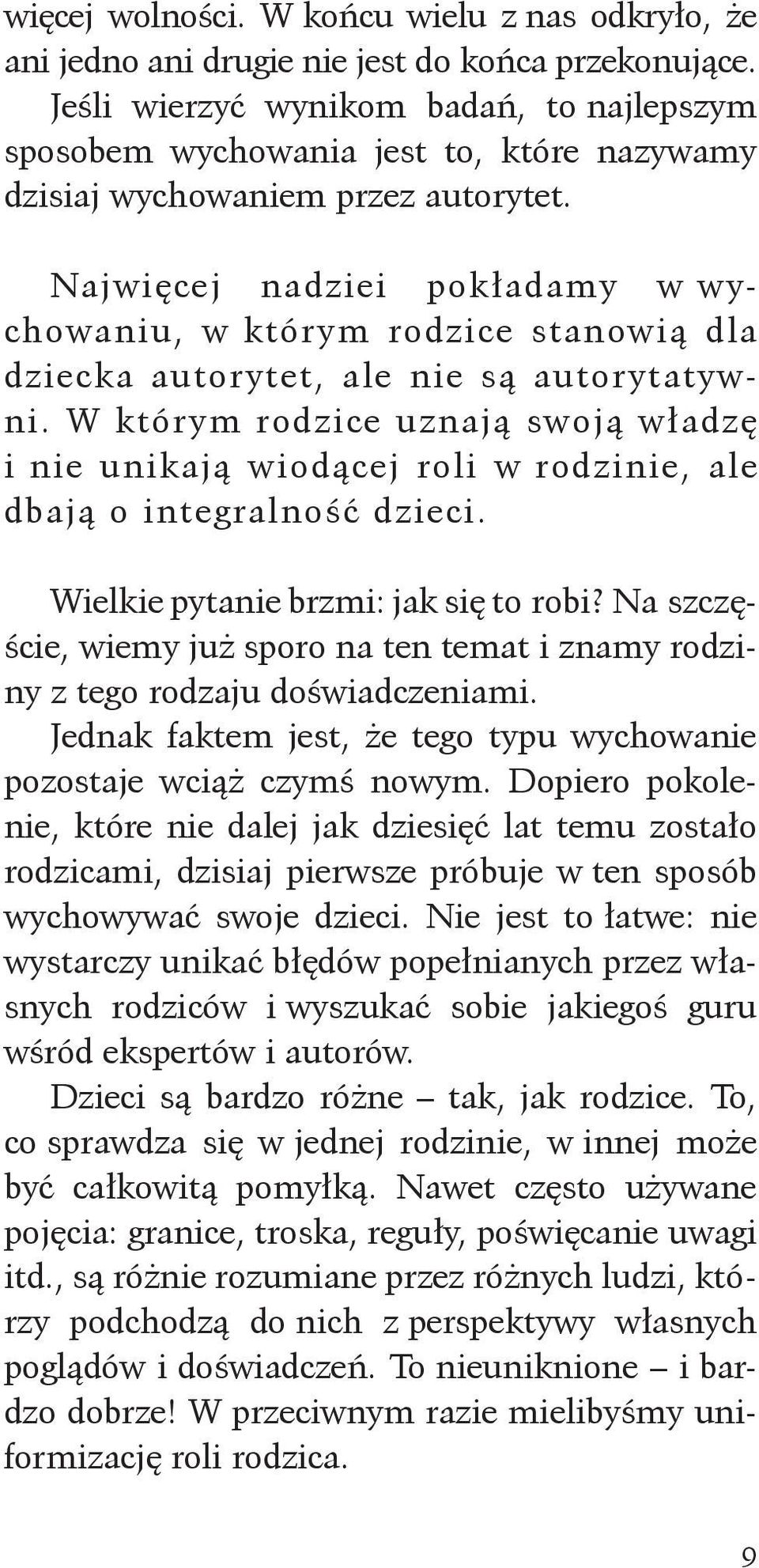Najwięcej nadziei pokładamy w wychowaniu, w którym rodzice stanowią dla dziecka autorytet, ale nie są autorytatywni.