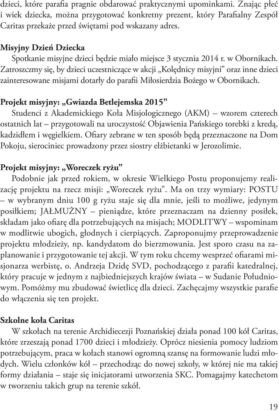 Misyjny Dzień Dziecka Spotkanie misyjne dzieci będzie miało miejsce 3 stycznia 2014 r. w Obornikach.