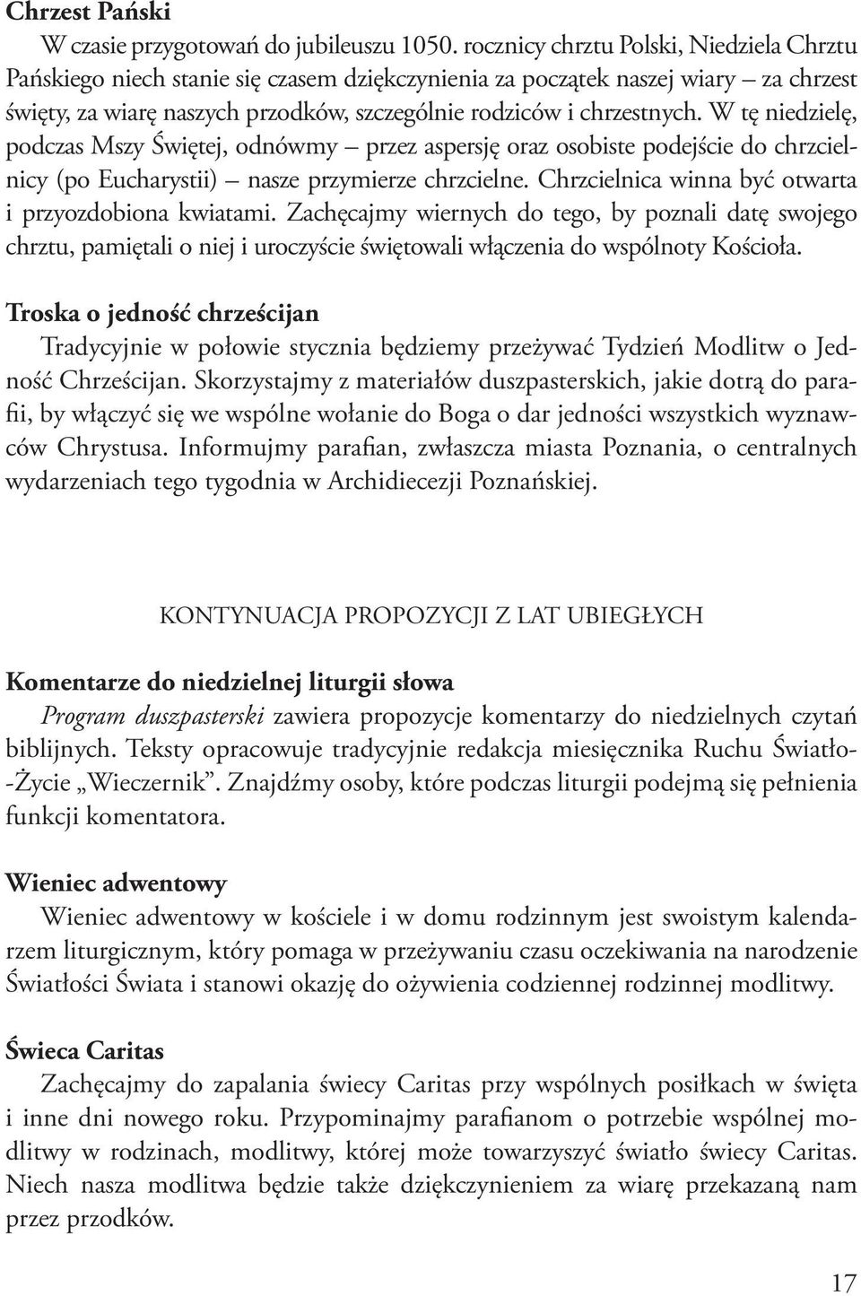 W tę niedzielę, podczas Mszy Świętej, odnówmy przez aspersję oraz osobiste podejście do chrzcielnicy (po Eucharystii) nasze przymierze chrzcielne.
