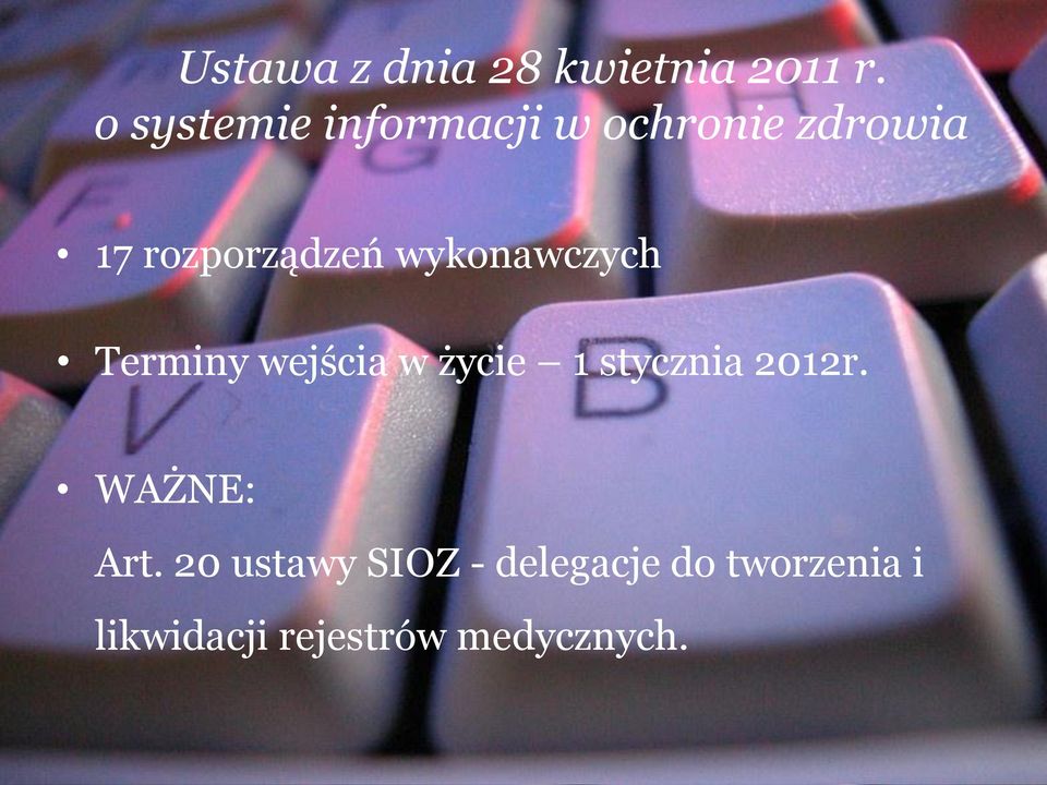 wykonawczych Terminy wejścia w życie 1 stycznia 2012r.