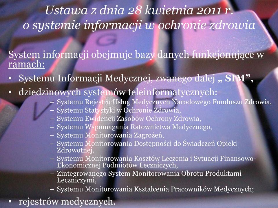 teleinformatycznych: Systemu Rejestru Usług Medycznych Narodowego Funduszu Zdrowia, Systemu Statystyki w Ochronie Zdrowia, Systemu Ewidencji Zasobów Ochrony Zdrowia, Systemu Wspomagania