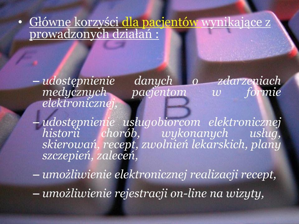 elektronicznej historii chorób, wykonanych usług, skierowań, recept, zwolnień lekarskich, plany