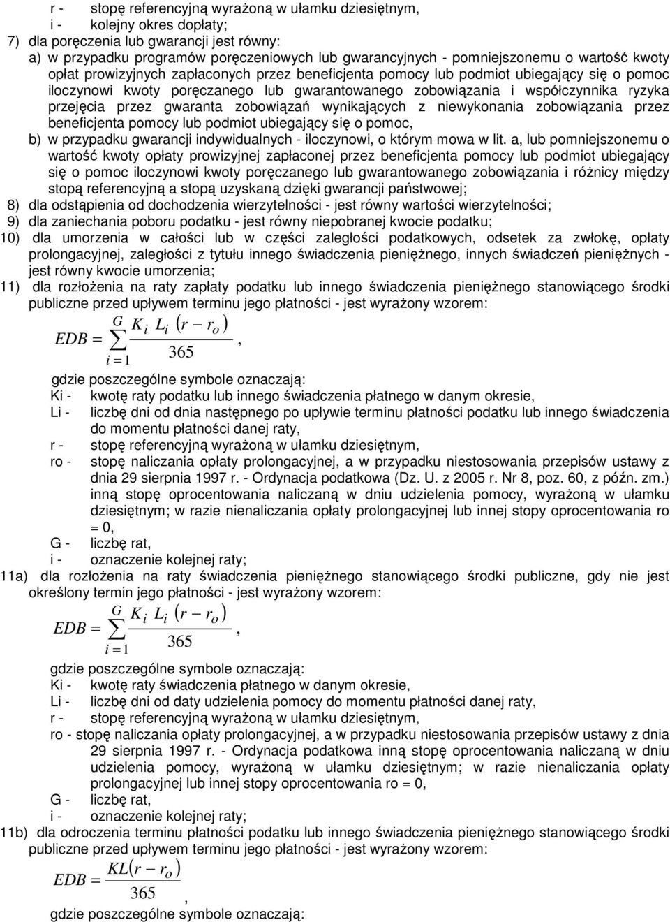 niewykonania zobowiązania przez beneficjenta pomocy lub podmiot ubiegający się o pomoc, b) w przypadku gwarancji indywidualnych - iloczynowi, o którym mowa w lit.