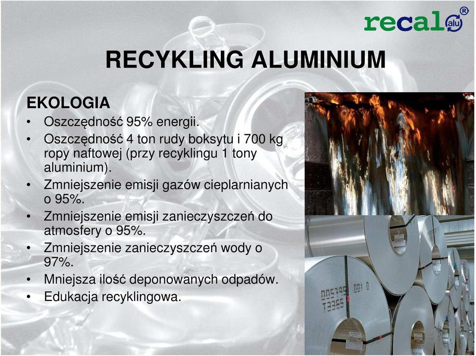 aluminium). Zmniejszenie emisji gazów cieplarnianych o 95%.