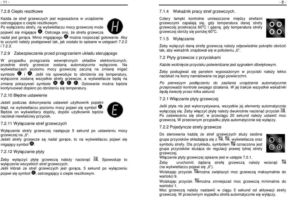 2 i 7.2.3. 7.2.9 Zabezpieczenie przed przegrzaniem układu sterującego W przypadku przegrzania wewnętrznych układów elektronicznych, przednie strefy grzewcze zostaną automatycznie wyłączone.