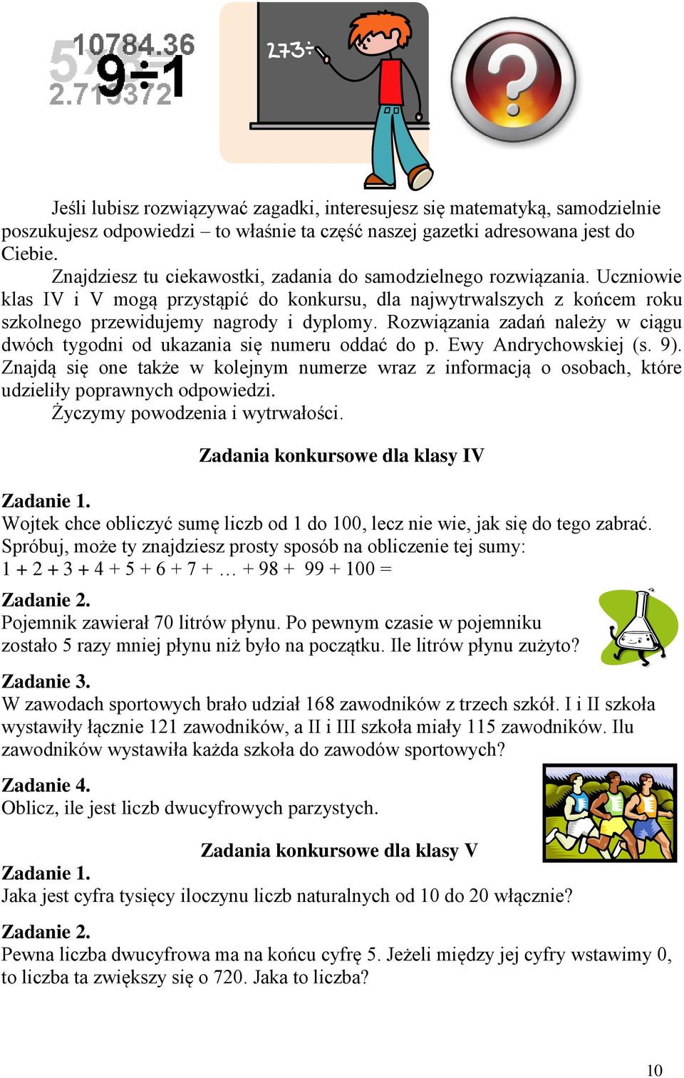 Rowiąania adań należy w ciągu dwóch tygodni od ukaania się numeru oddać do p. Ewy Andrychowskiej (s. 9).