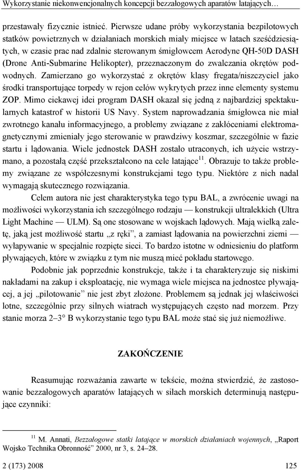 DASH (Drone Anti-Submarine Helikopter), przeznaczonym do zwalczania okrętów podwodnych.