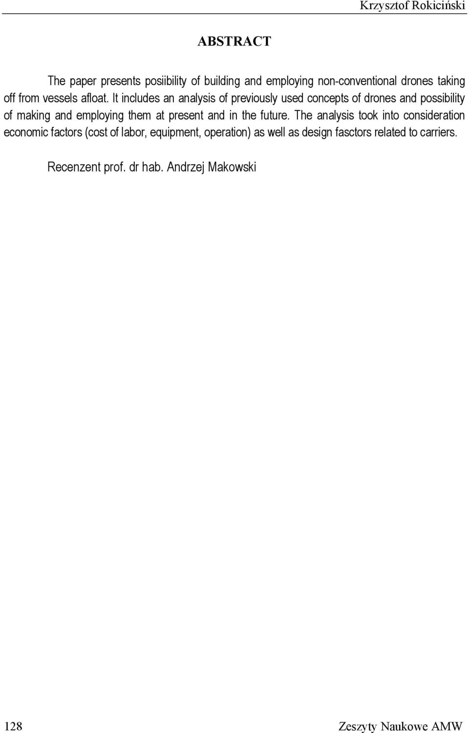 It includes an analysis of previously used concepts of drones and possibility of making and employing them at present