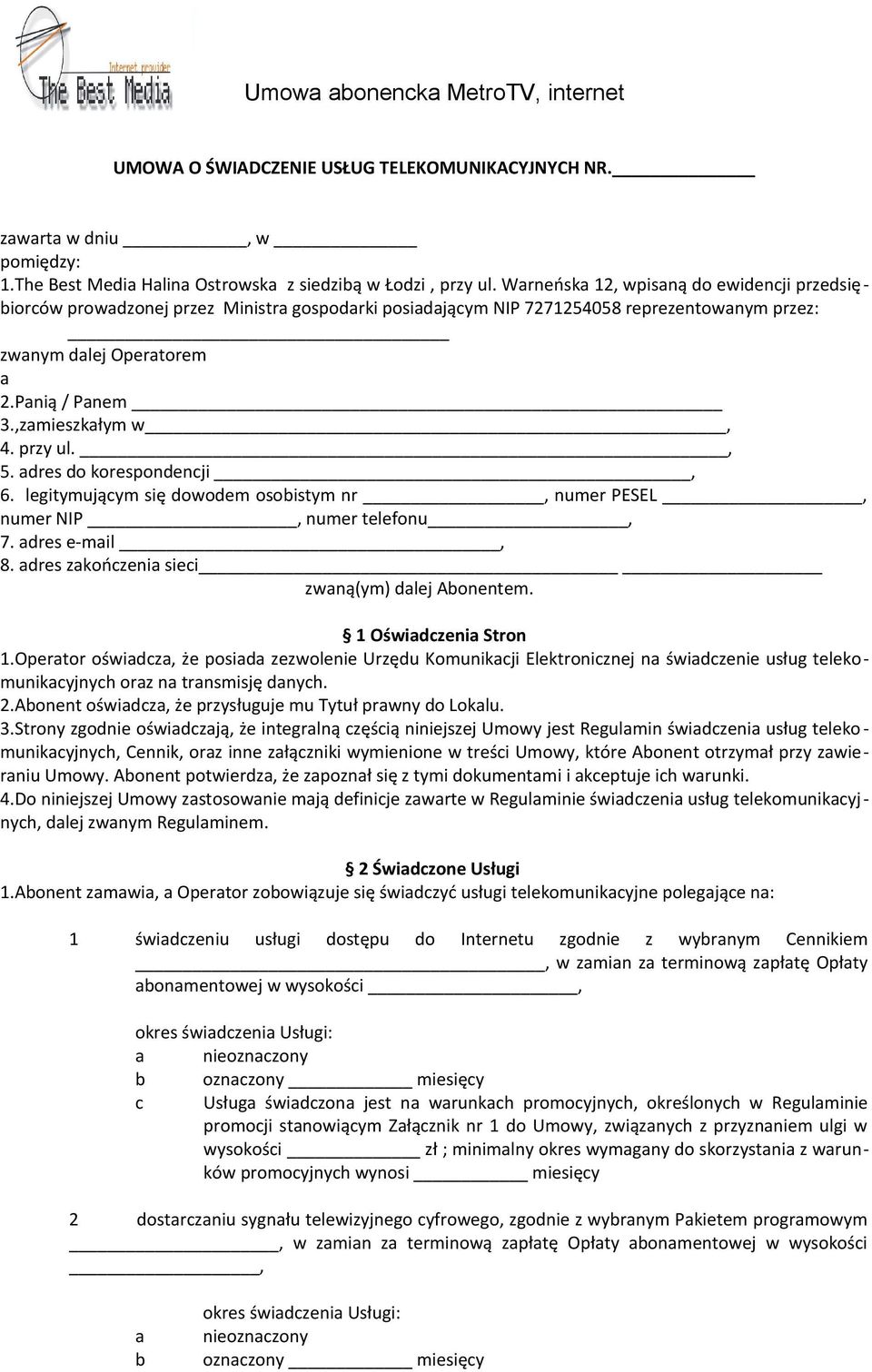 ,zamieszkałym w, 4. przy ul., 5. adres do korespondencji, 6. legitymującym się dowodem osobistym nr, numer PESEL, numer NIP, numer telefonu, 7. adres e-mail, 8.