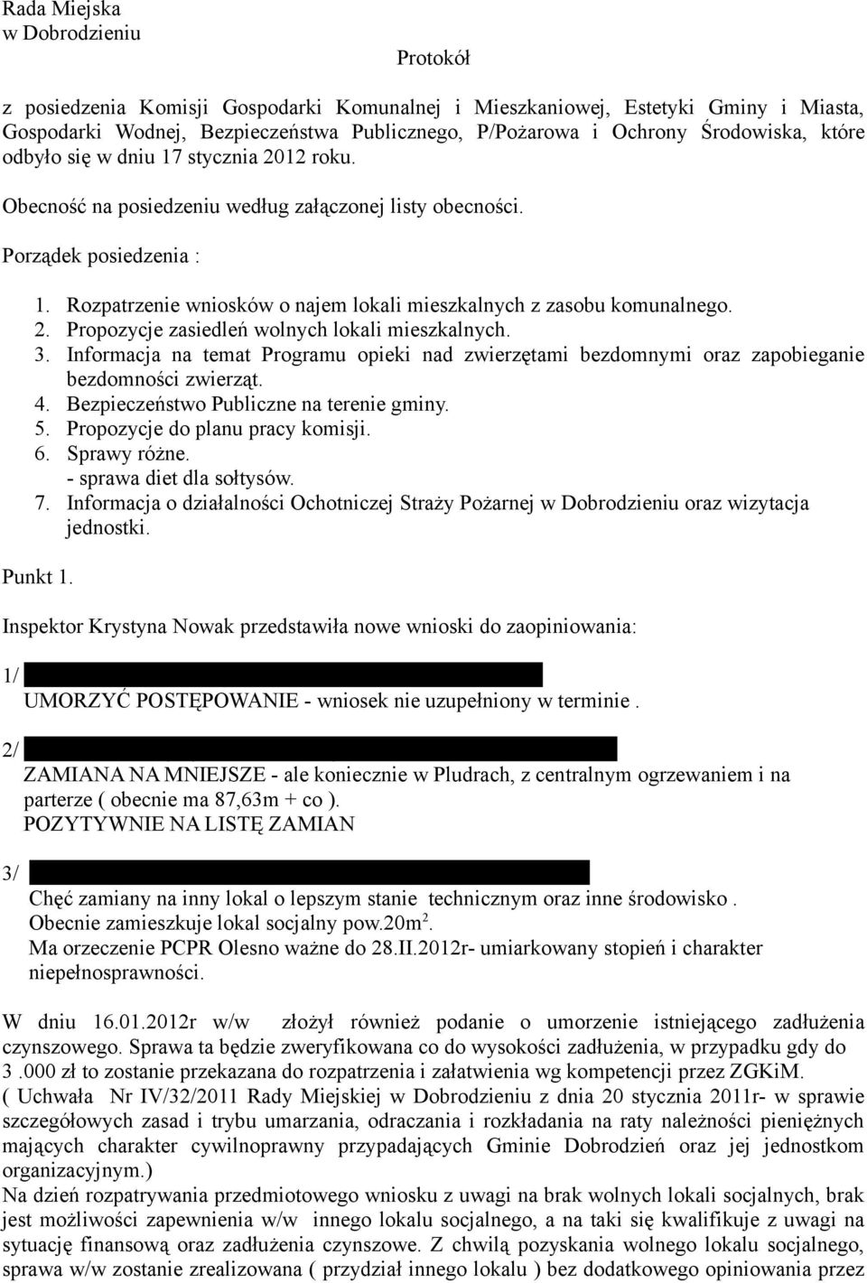 Rozpatrzenie wniosków o najem lokali mieszkalnych z zasobu komunalnego. 2. Propozycje zasiedleń wolnych lokali mieszkalnych. 3.