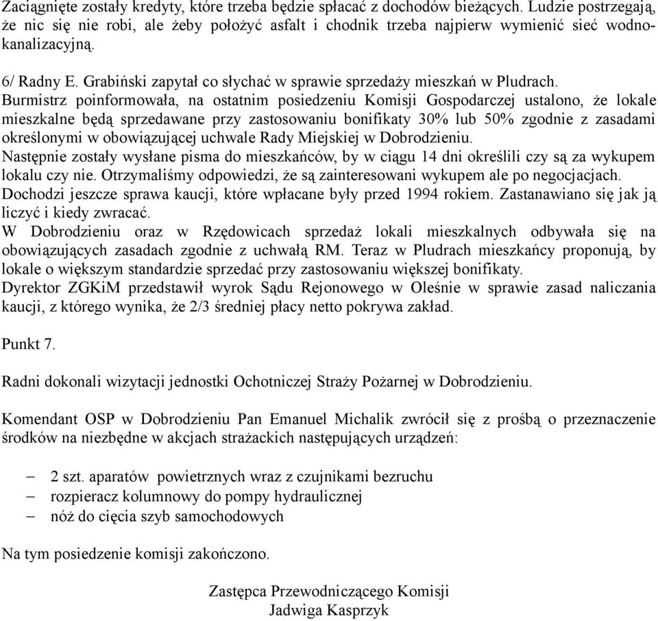 Grabiński zapytał co słychać w sprawie sprzedaży mieszkań w Pludrach.