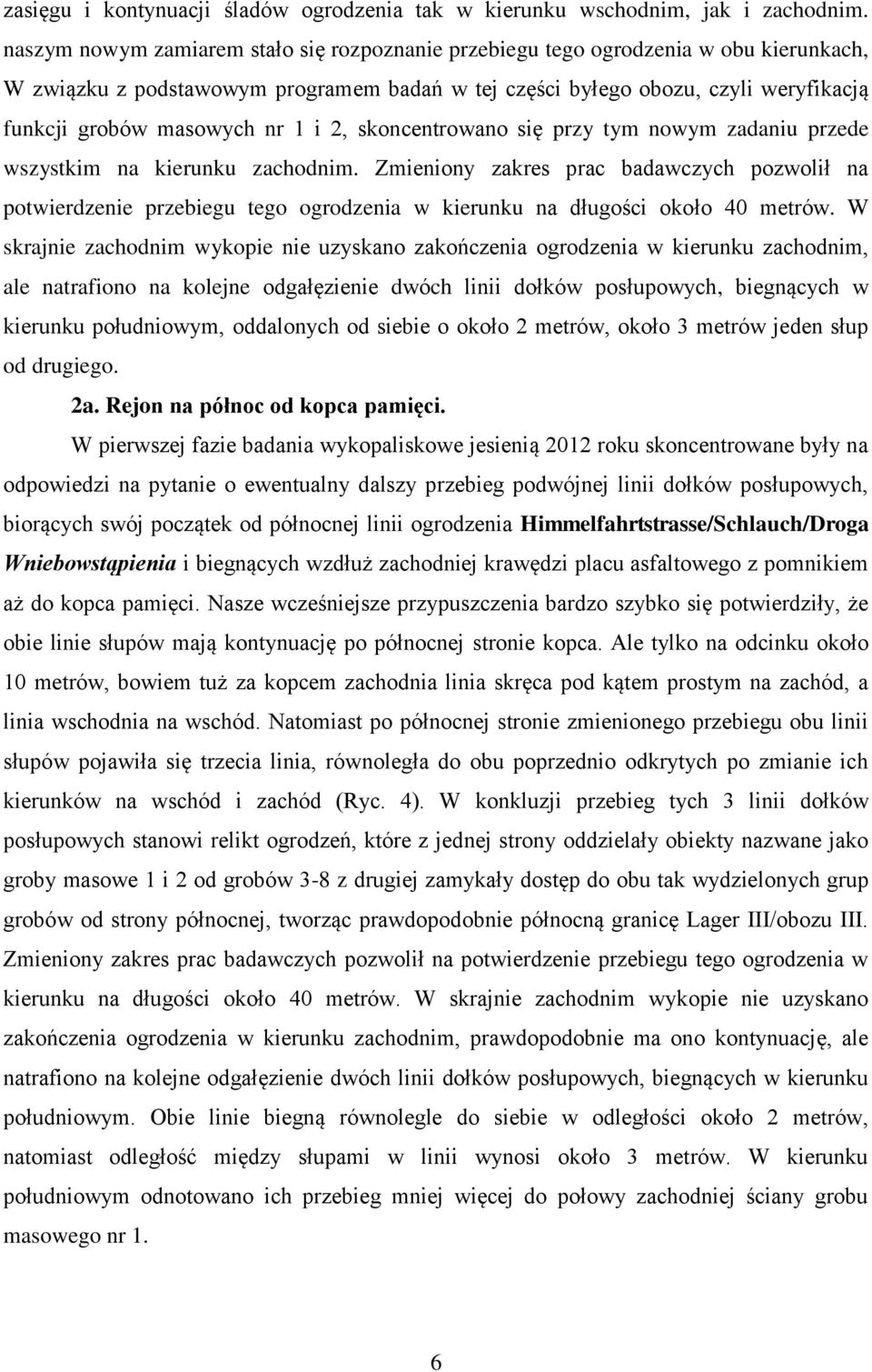 1 i 2, skoncentrowano się przy tym nowym zadaniu przede wszystkim na kierunku zachodnim.