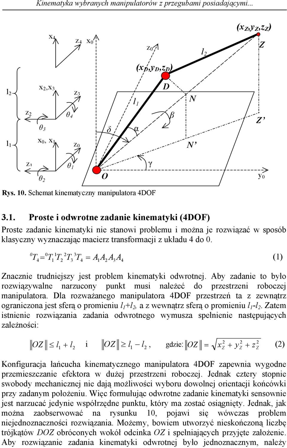 3 4 T T T3 T4 A A A3 A4 T () nanie tudniej jet pobem kinematki odwotnej. Ab adanie to bło owiąwane nauon punkt mui naeżeć do peteni oboej manipuatoa.