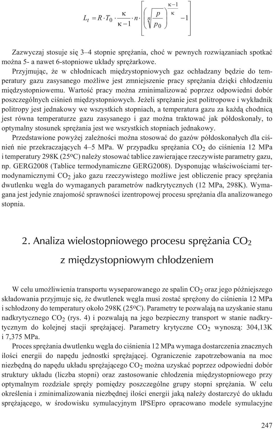 Wartoœæ pracy mo na zminimalizowaæ poprzez odpowiedni dobór poszczególnych ciœnieñ miêdzystopniowych.