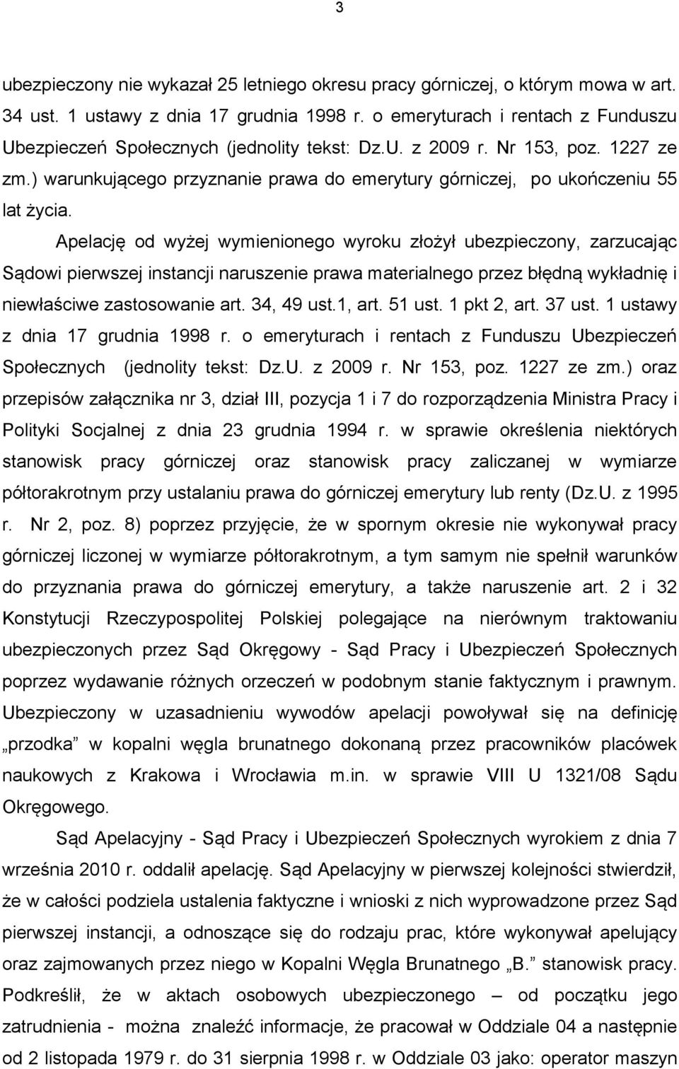 ) warunkującego przyznanie prawa do emerytury górniczej, po ukończeniu 55 lat życia.