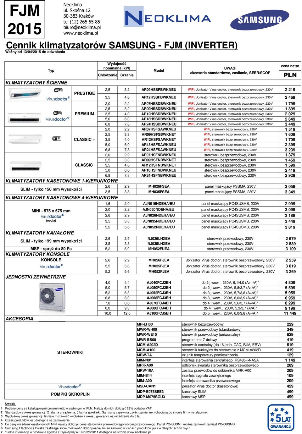 doctor, sterownik bezprzewodowy, 230V 1 799 2,5 3,2 AR09HSSDBWKNEU WiFi, Jonizator Virus doctor, sterownik bezprzewodowy, 230V 1 899 PREMIUM 3,5 4,0 AR12HSSDBWKNEU WiFi, Jonizator Virus doctor,