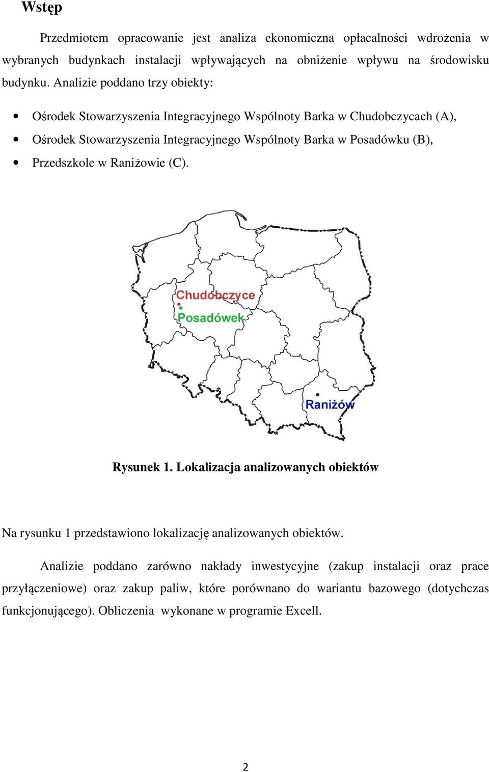 (B), Przedszkole w Raniżowie (C). Rysunek 1. Lokalizacja analizowanych obiektów Na rysunku 1 przedstawiono lokalizację analizowanych obiektów.