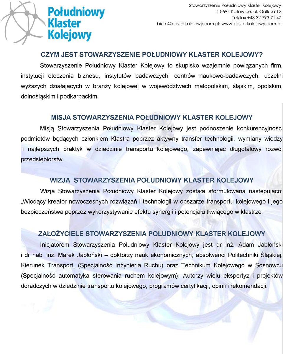 branży kolejowej w województwach małopolskim, śląskim, opolskim, dolnośląskim i podkarpackim.