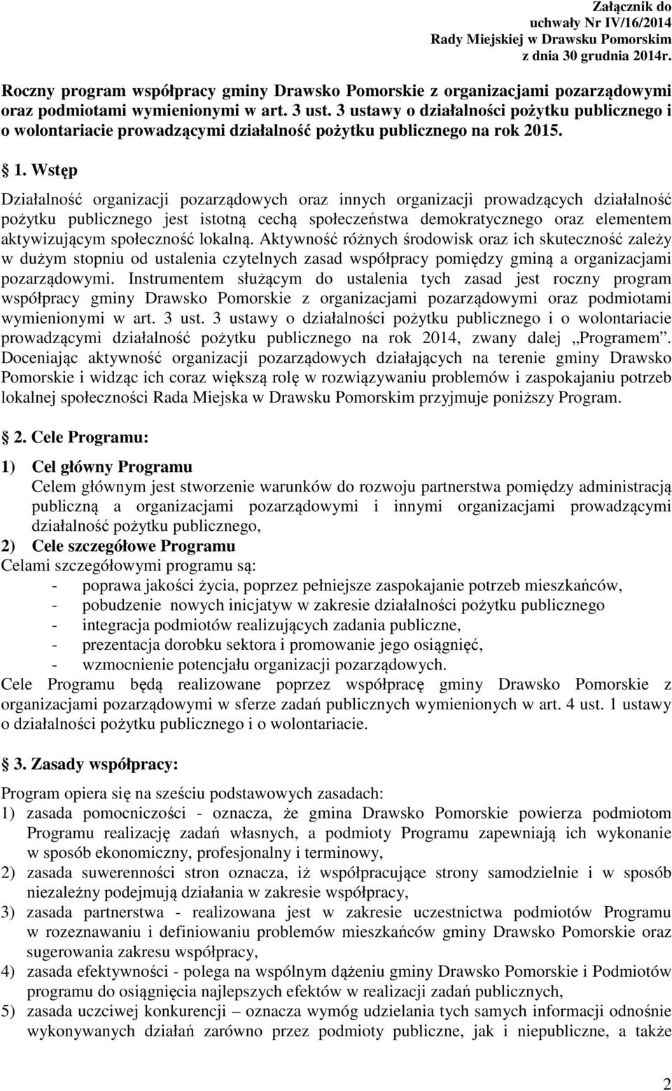 3 ustawy o działalności pożytku publicznego i o wolontariacie prowadzącymi działalność pożytku publicznego na rok 2015. 1.