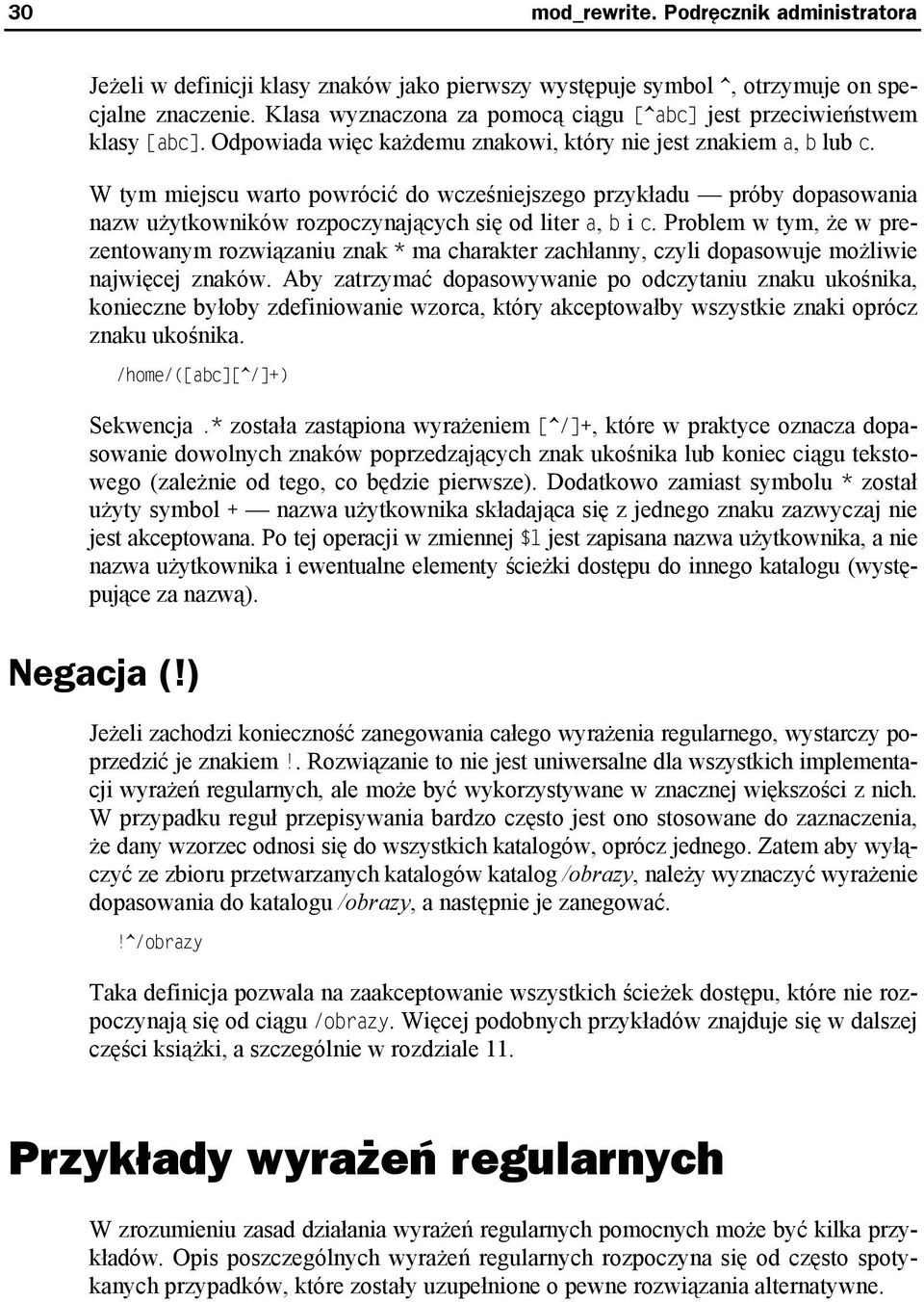 W tym miejscu warto powrócić do wcześniejszego przykładu próby dopasowania nazw użytkowników rozpoczynających się od liter a, b i c.