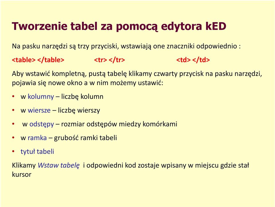 nowe okno a w nim możemy ustawić: w kolumny liczbę kolumn w wiersze liczbę wierszy w odstępy rozmiar odstępów miedzy