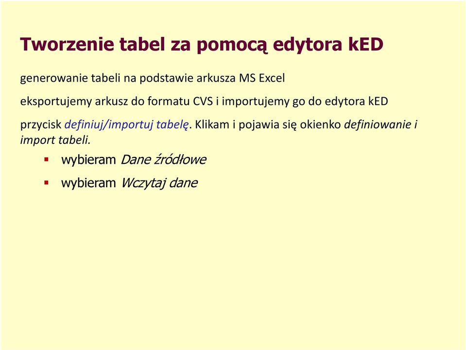 edytora ked przycisk definiuj/importuj tabelę.