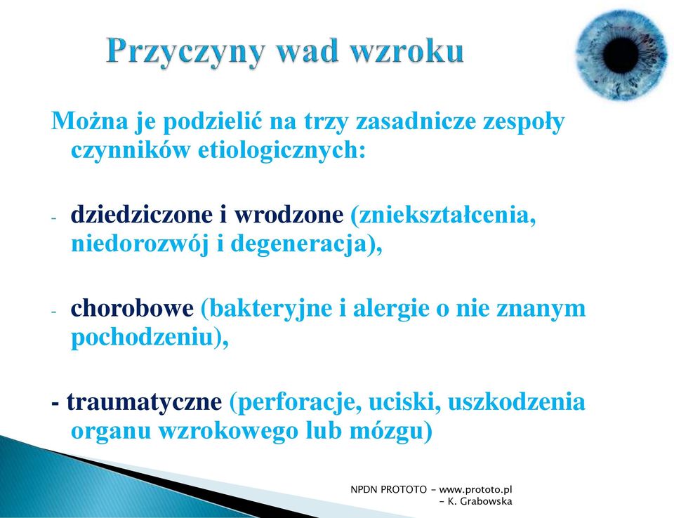 niedorozwój i degeneracja), - chorobowe (bakteryjne i alergie o nie