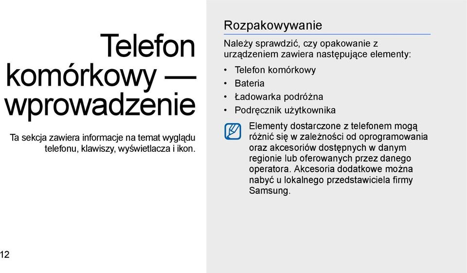 podróżna Podręcznik użytkownika Elementy dostarczone z telefonem mogą różnić się w zależności od oprogramowania oraz akcesoriów