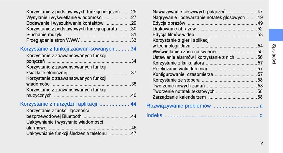 ..37 Korzystanie z zaawansowanych funkcji wiadomości...38 Korzystanie z zaawansowanych funkcji muzycznych...40 Korzystanie z narzędzi i aplikacji.