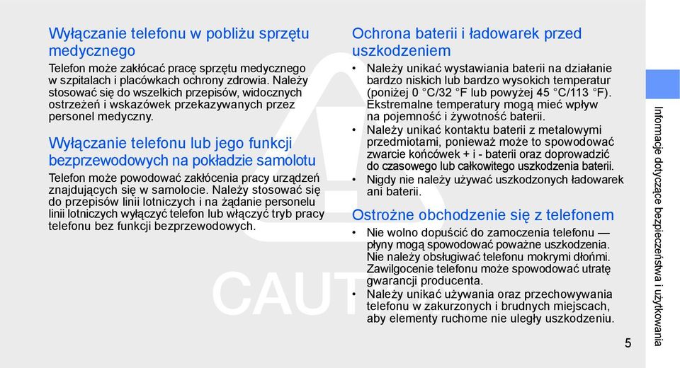 Wyłączanie telefonu lub jego funkcji bezprzewodowych na pokładzie samolotu Telefon może powodować zakłócenia pracy urządzeń znajdujących się w samolocie.