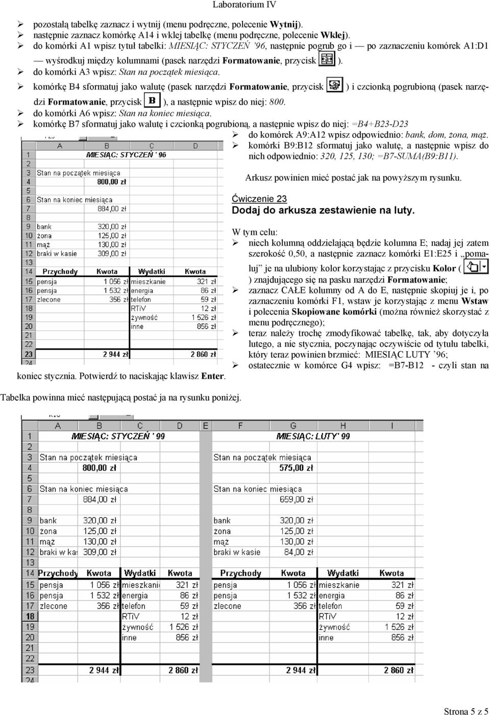 do komórki A3 wpisz: Stan na początek miesiąca.