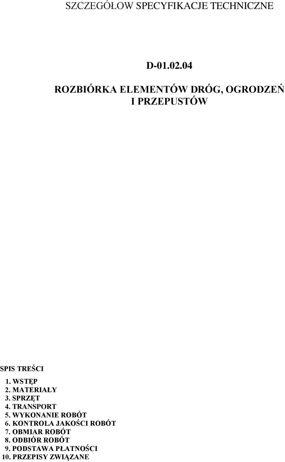 WSTĘP 2. MATERIAŁY 3. SPRZĘT 4. TRANSPORT 5. WYKONANIE ROBÓT 6.
