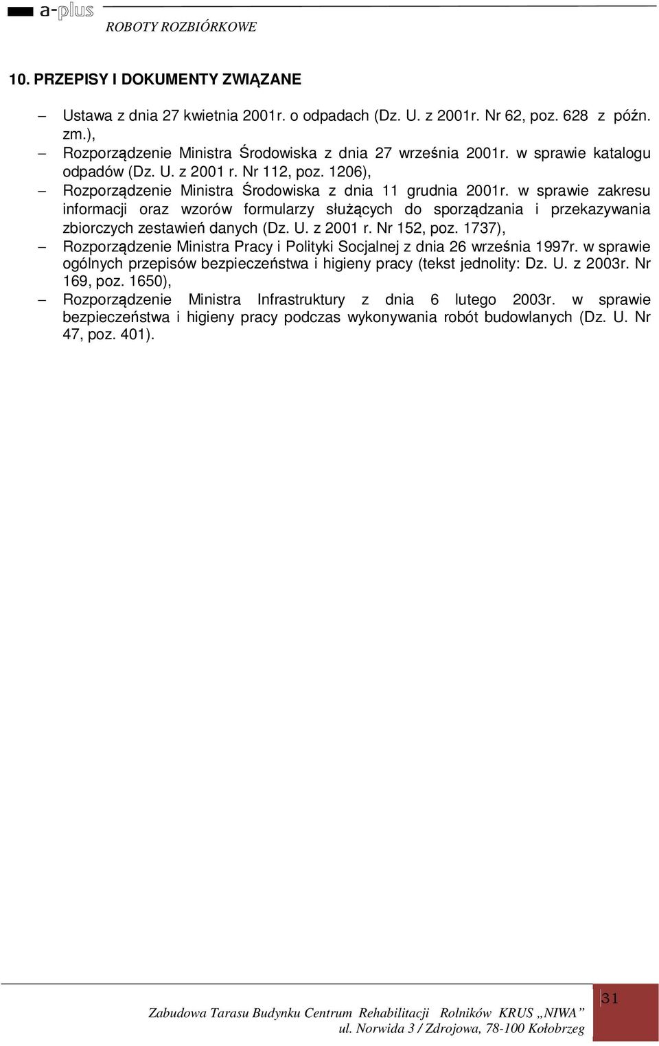w sprawie zakresu informacji oraz wzorów formularzy służących do sporządzania i przekazywania zbiorczych zestawień danych (Dz. U. z 2001 r. Nr 152, poz.