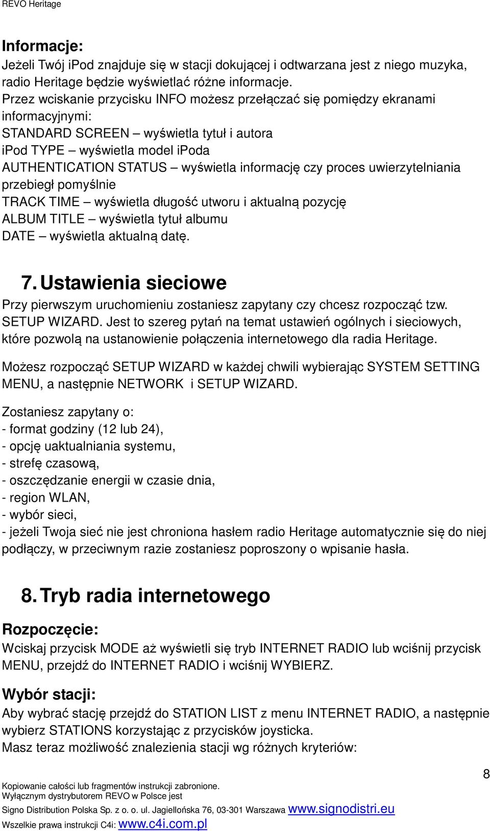 informację czy proces uwierzytelniania przebiegł pomyślnie TRACK TIME wyświetla długość utworu i aktualną pozycję ALBUM TITLE wyświetla tytuł albumu DATE wyświetla aktualną datę. 7.