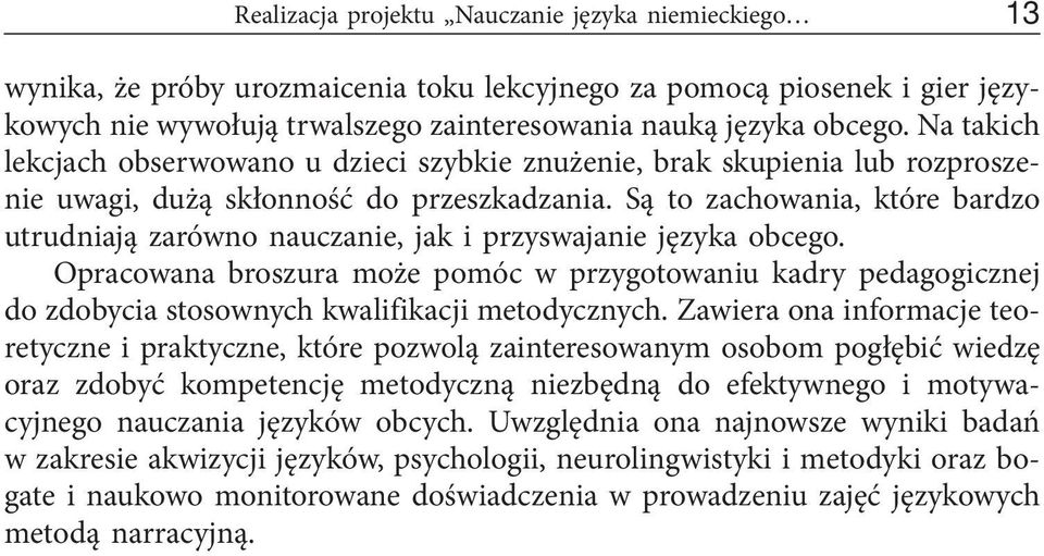 Są to zachowania, które bardzo utrudniają zarówno nauczanie, jak i przyswajanie języka obcego.