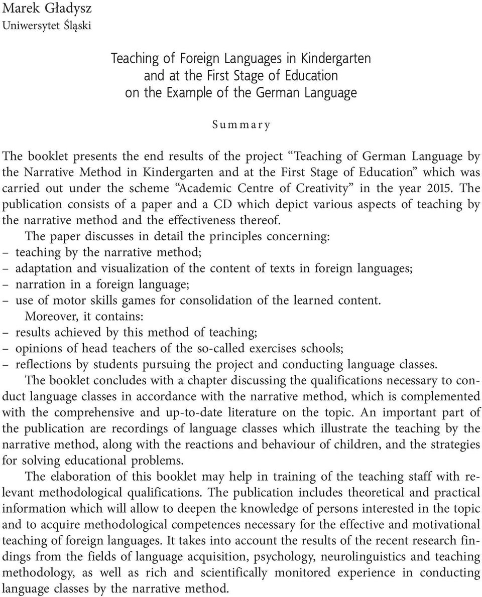 the year 2015. The publication consists of a paper and a CD which depict various aspects of teaching by the narrative method and the effectiveness thereof.
