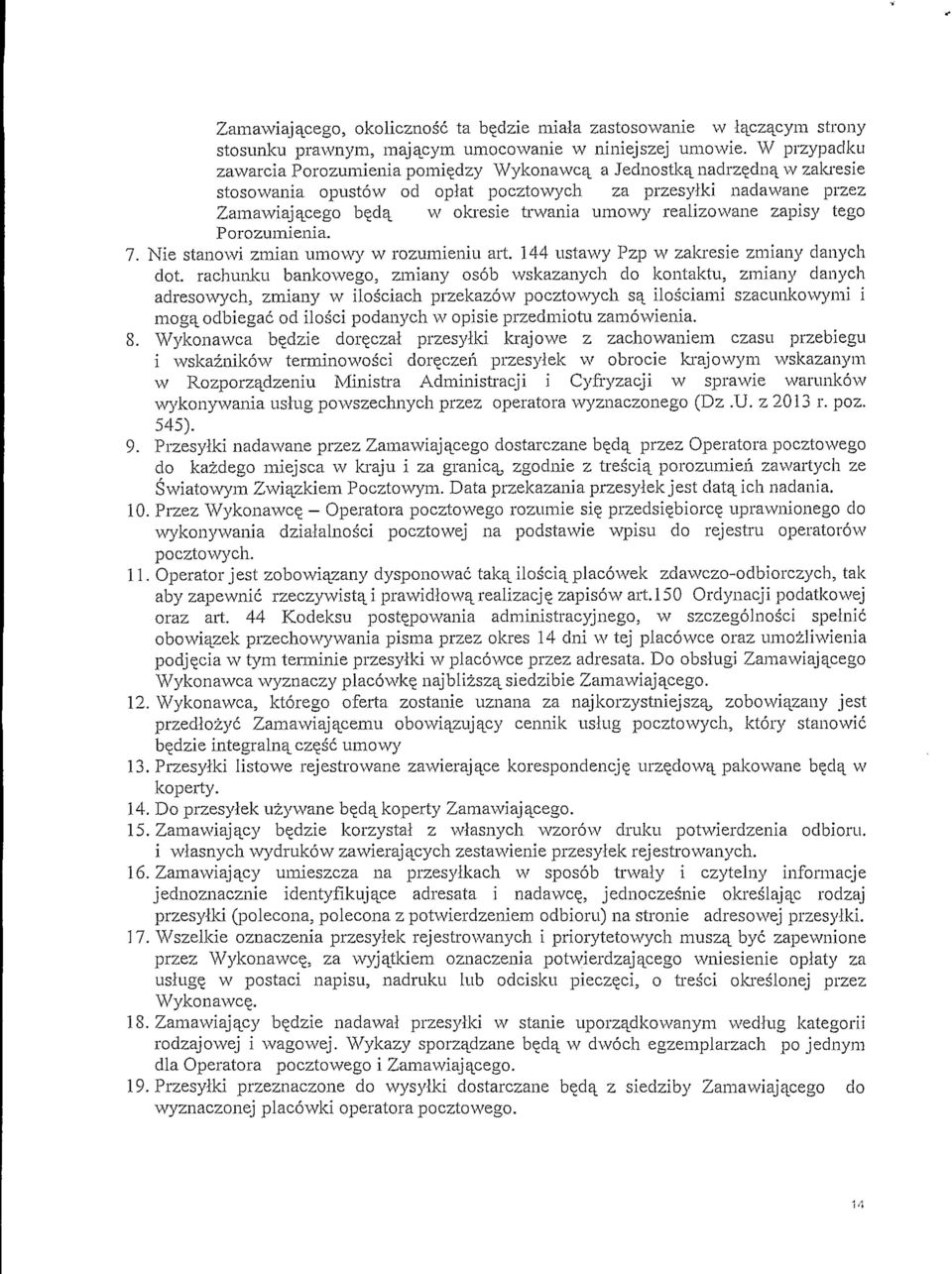 umowy realize wane zapisy tego Porozumienia. 7. Nie stanowi zmian umowy w rozumieniu art. 144 ustawy Pzp w zakresie zmiany danych dot.