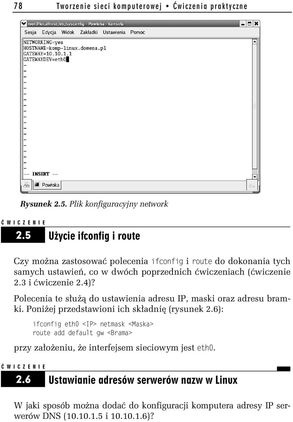 3 i ćwiczenie 2.4)? Polecenia te służą do ustawienia adresu IP, maski oraz adresu bramki. Poniżej przedstawioni ich składnię (rysunek 2.