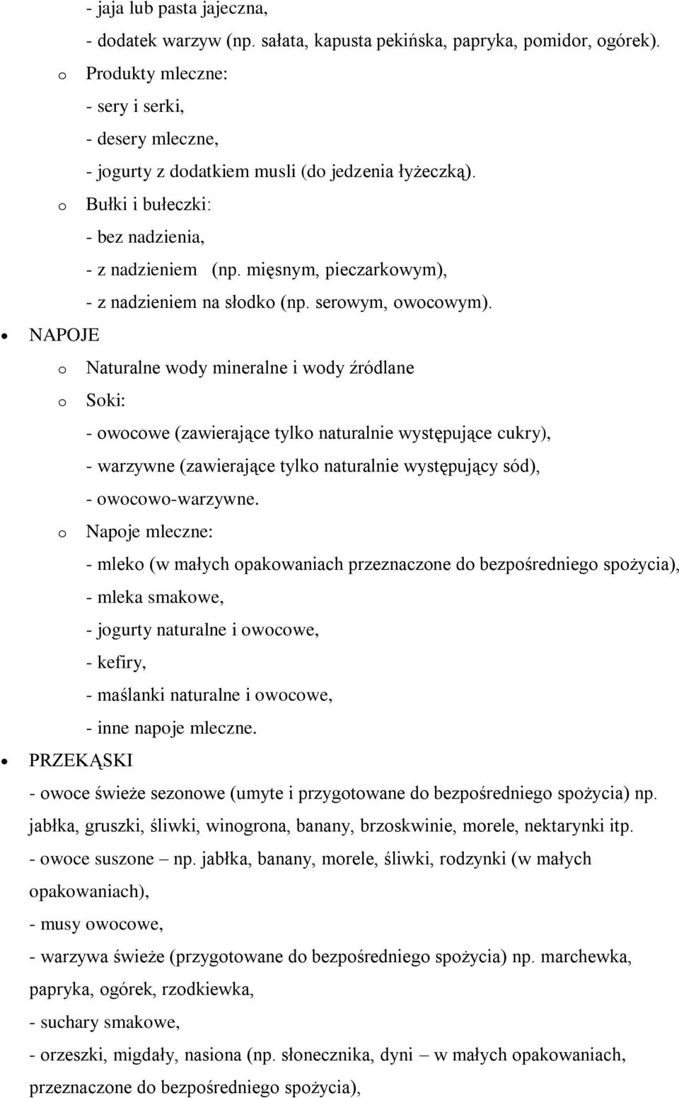mięsnym, pieczarkowym), - z nadzieniem na słodko (np. serowym, owocowym).