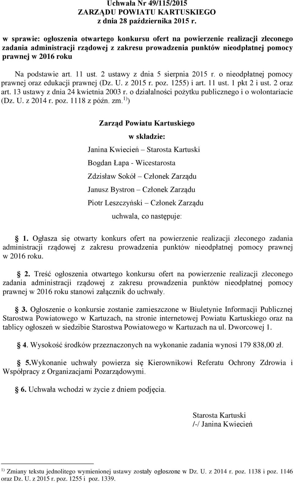 ust. 2 ustawy z dnia 5 sierpnia 205 r. o nieodpłatnej pomocy prawnej oraz edukacji prawnej (Dz. U. z 205 r. poz. 255) i art. ust. pkt 2 i ust. 2 oraz art. 3 ustawy z dnia 24 kwietnia 2003 r.