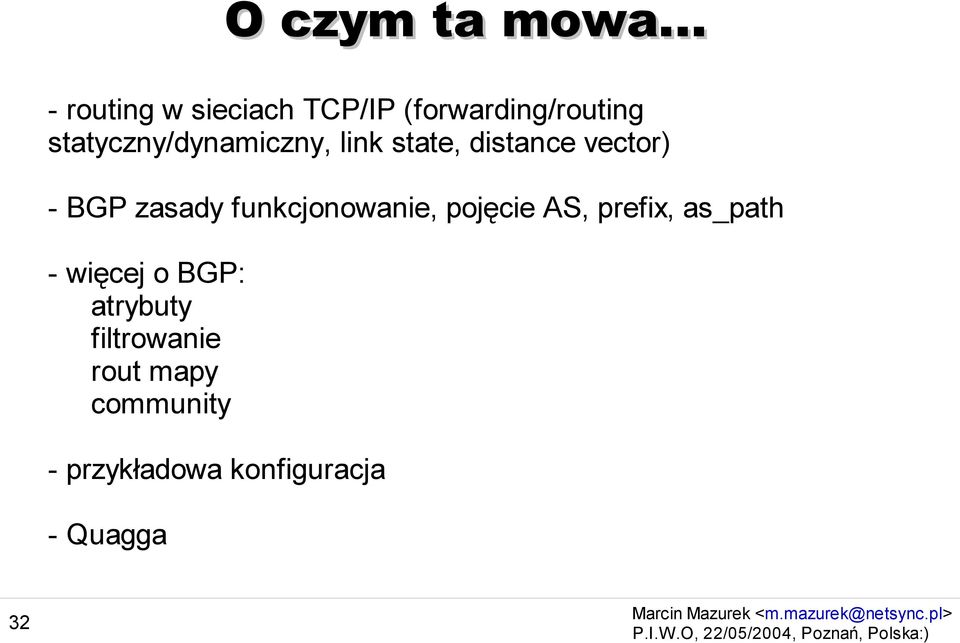 statyczny/dynamiczny, link state, distance vector) - BGP zasady